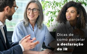 Dicas De Como Parcelar A Declaracao Do Ir Blog Quero Montar Uma Empresa - Vitrine 53