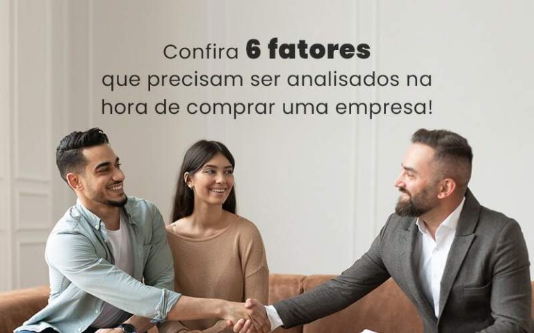 Confira 6 Fatores Que Precisam Ser Analisados Na Hora De Comprar Uma Empresa Blog Quero Montar Uma Empresa - Vitrine 53